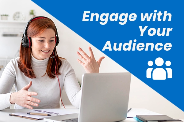 Engage with Your Audience