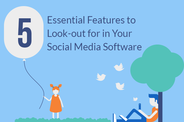 5 Essential Features to Look Out for in Your Social Media Software