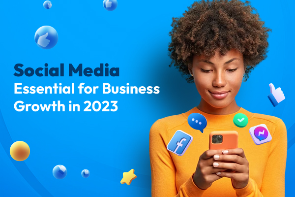 The importance of social media for your business in 2023