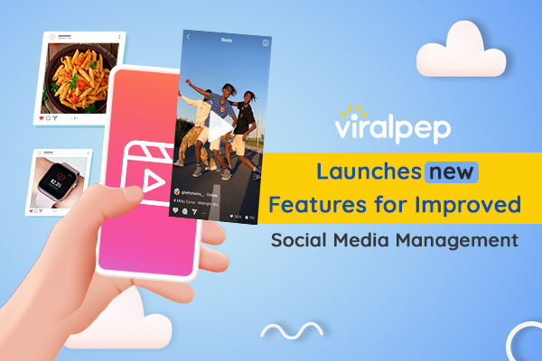 Viralpep Launches New Powerful Features for Social Media Management