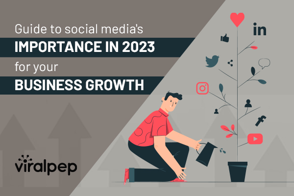 Guide to social media's importance in 2023 for your business growth