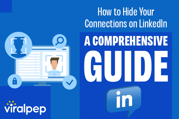 How to Hide Your Connections on LinkedIn: A Comprehensive Guide by Viralpep