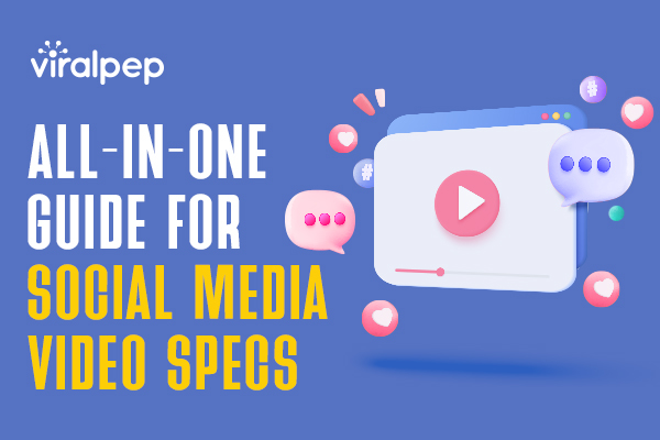 Social Media Video Specs: Video Upload Requirements on Social Media